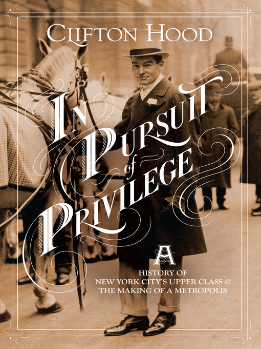 Title details for In Pursuit of Privilege by Clifton Hood - Available